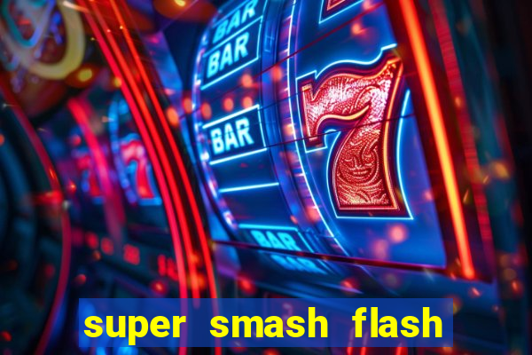 super smash flash 2 completo jogos 360